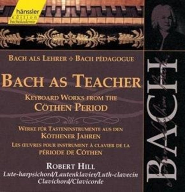 ROBERT HILL - BACH AS TEACHER (KEYBOARD WORK - CD