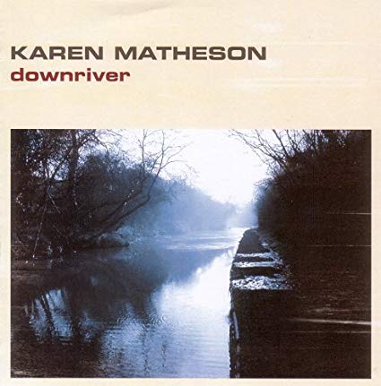 Karen Matheson - Downriver - CD