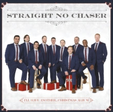 STRAIGHT NO CHASER - I'LL HAVE ANOTHER: CHRISTMAS ALBUM - CD