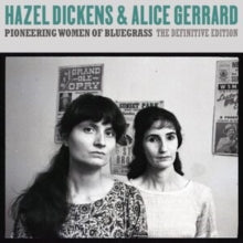 DICKENS - PIONEERING WOMEN OF BLUEGRASS: THE DEFINITIVE EDIT - CD