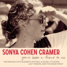 Sonya Cohen Cramer - You've Been a Friend to Me - CD