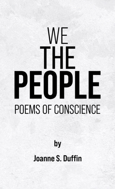 Joanne S. Duffin - We The People : Poems of Conscience - Paperback