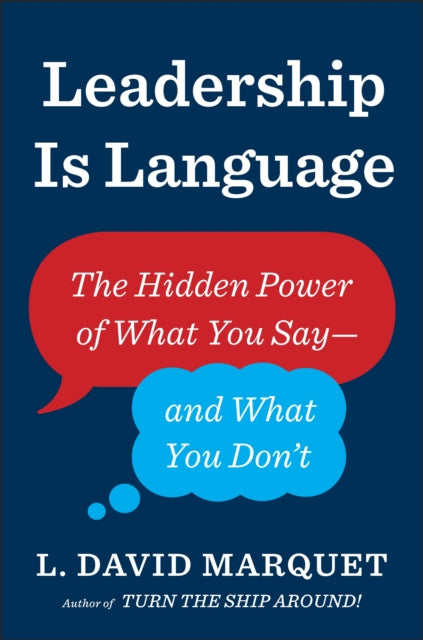 L.David Marquet - Leadership Is Language : The Hidden Power of What Yo