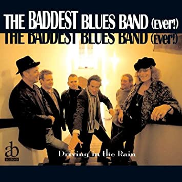 BADDEST BLUES BAND ( - DRIVING IN THE RAIN - CD