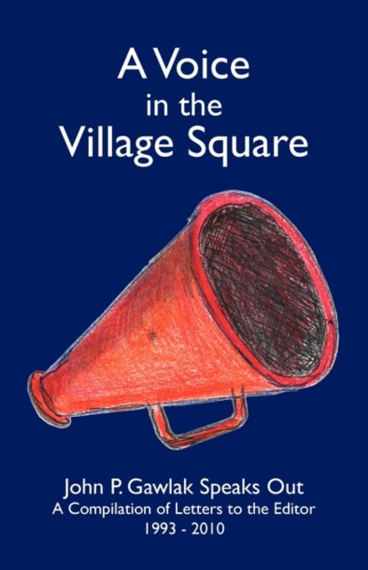 John Gawlak - A Voice in the Village Square John P. Gawla