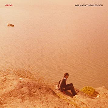 GREYS - AGE HASNT SPOILED YOU - Vinyl Record