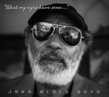 JOHN BLUES BOYD - WHAT MY EYES HAVE SEEN - CD