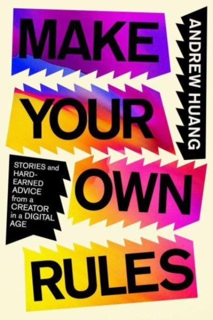 Andrew Huang - Make Your Own Rules : Stories and Hard-Earned Advice fr