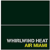 Whirlwind Heat - Air Miami - Vinyl Record 7"