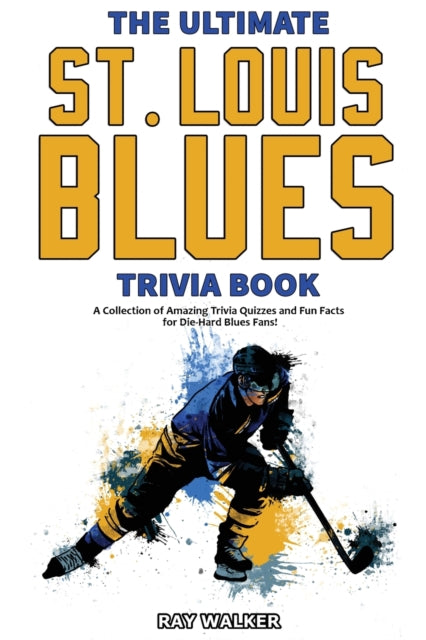 Walker - Ultimate Saint Louis Blues Trivia Book A Collection of Amazi