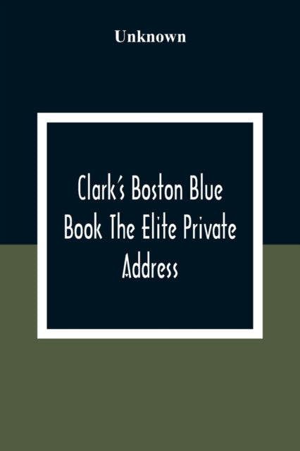 Unknown - Clark'S Boston Blue Book The Elite Private Address, Carriage