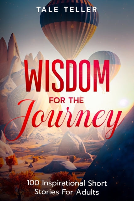 ller - Wisdom For The Journey 100 Inspirational Short Stories For Adu