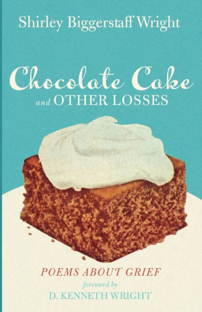 Wright - Chocolate Cake and Other Losses - New paperback or softback
