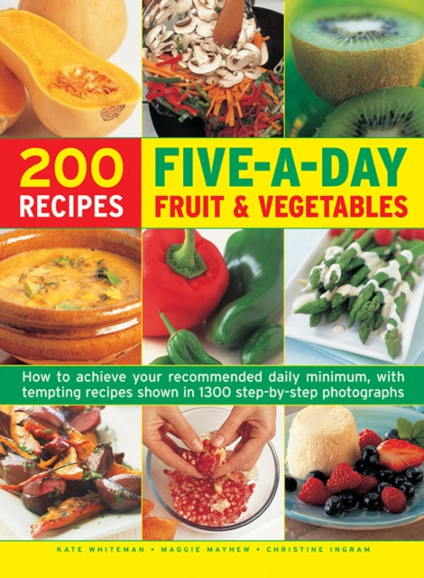 Five a Day Fruit & Vegetables : How to Achieve Your Recommended Daily