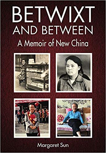 Margaret Sun - Betwixt and Between A Memoir of New China - New Paper