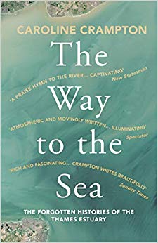 Caroline Crampton - Way to the Sea : The Forgotten Histories of the Th