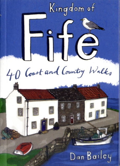 Dan Bailey - Kingdom of Fife : 40 Coast and Country Walks - Paperback
