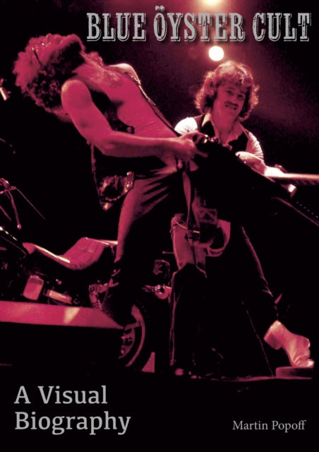 Martin Popoff - Blue Oyster Cult A Visual Biography - Paperback