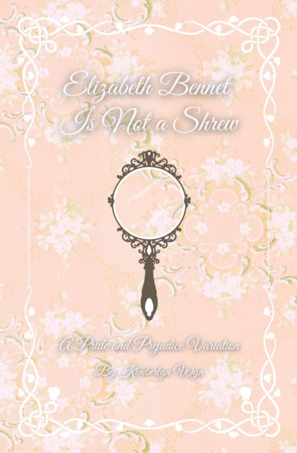 Wyn - Elizabeth Bennet Is Not a Shrew A Pride and Prejudice Variation