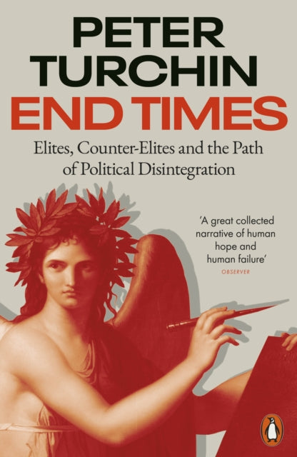 Peter Turchin - End Times : Elites, Counter-Elites and the Path of Pol