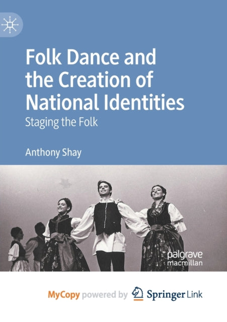 Shay - Folk Dance and the Creation of National Identities Staging th
