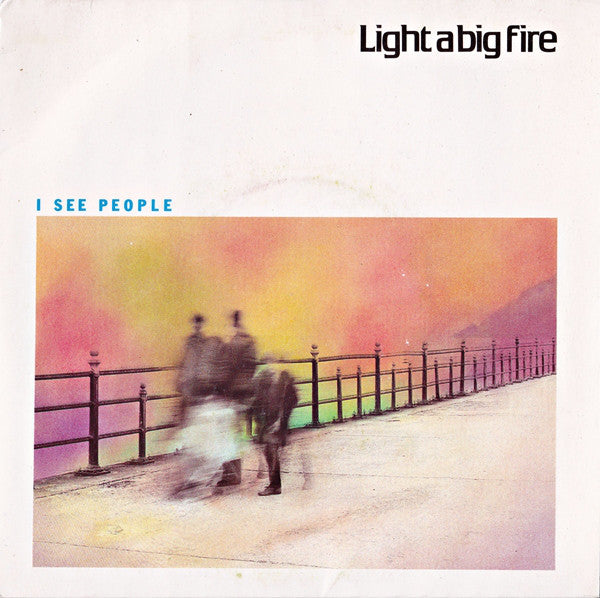 Light A Big Fire - I See People - Used Vinyl Record 7"