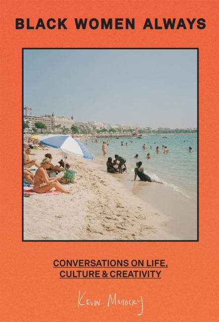Kevin Morosky - Black Women Always : Conversations on Life, Culture an