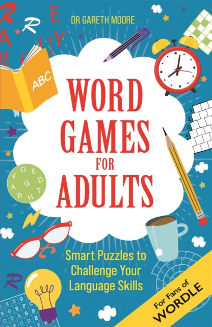 Gareth Moore - Word Games for Adults : Smart Puzzles to Challenge Your
