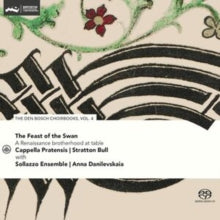 CAPPELLA PRATENSIS & - FEAST OF THE SWAN - DEN BOSCH CHOIRBOOK VOL. 4 -
