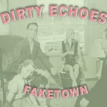 DIRTY ECHOES - FAKETOWN - CD
