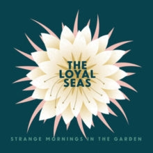 LOYAL SEAS - STRANGE MORNINGS IN THE GARDEN - Vinyl Record