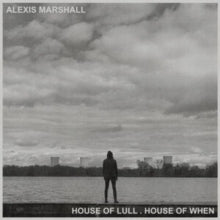 ALEXIS MARSHALL - HOUSE OF LULL . HOUSE OF WHEN - CD