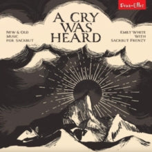 EMILY WHITE SACKBUT - A CRY WAS HEARD NEW AND OLD M - CD