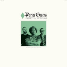 Parlor Greens - In Green We Dream (Coloured Vinyl) LP RELEASE DATE 1