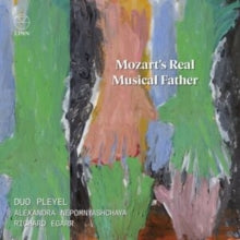 Duo Pleyel; Alexandra Nepomnyashchaya; Richard Egarr - Mozart’s Real M