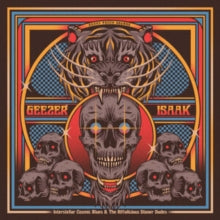 GEEZER / ISAAK - INTERSTELLAR COSMIC BLUES & THE RIFFALICIOUS STONER DU