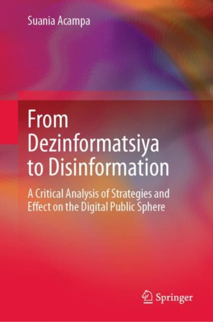 Acampa - From Dezinformatsiya to Disinformation A Critical Analysis
