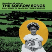 Angeline Morrison - The Sorrow Songs: Folk Songs Of Black British Experi