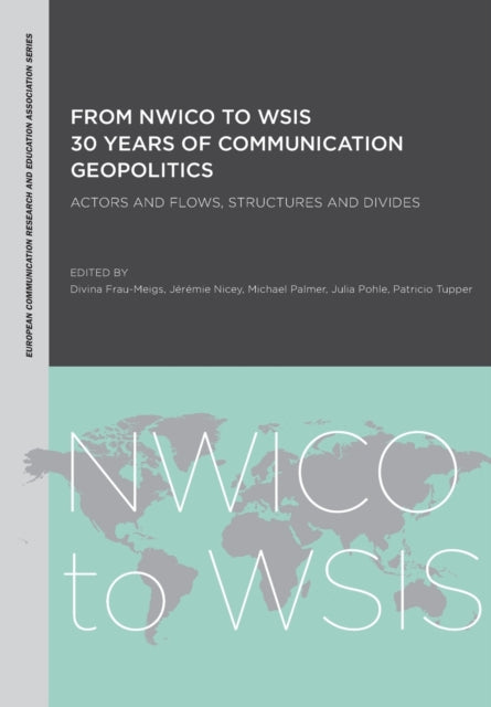 Frau-Meigs - From NWICO to WSIS 30 Years of Communication Geopolitics