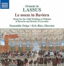 ENSEMBLE ORIGO/RICE - LASSUS:LE NOZZE IN BAVIERA - CD