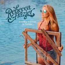 Rebecca Frazier - Boarding Windows In Paradise - CD