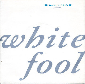 Clannad - White Fool - Used Vinyl Record 7"