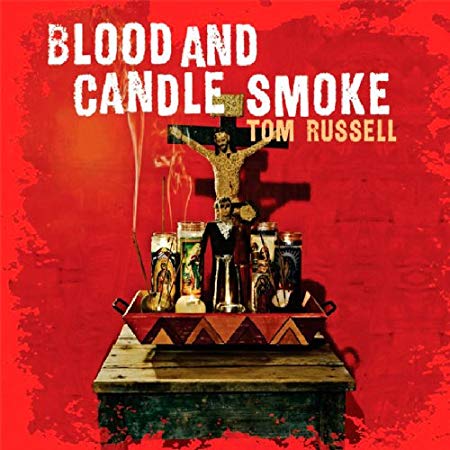 Tom Russell - Blood And Candle Smoke - CD
