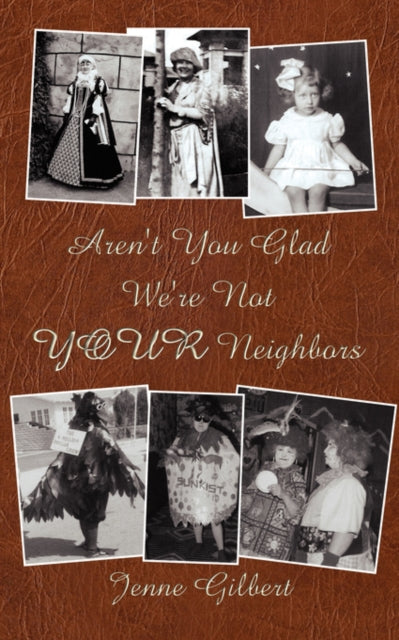 Gilbert - Aren't You Glad We're Not YOUR Neighbors - New paperback or