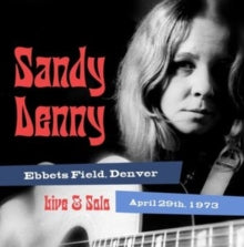 SANDY DENNY - SOLO LIVE AT EBBET'S FIELD, DENVER APRIL 29TH 1973 - CD