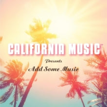 California Music - Presents: Add Some Music - cd