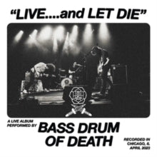 BASS DRUM OF DEATH - LIVE... AND LET DIE - Vinyl Record