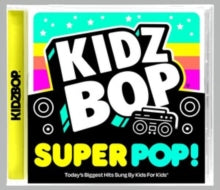 KIDZ BOP KIDS - Kidz Bop Super Pop! - CD