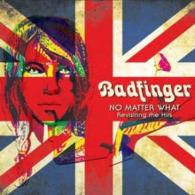 BADFINGER - NO MATTER WHAT - REVISITING THE HITS - cd