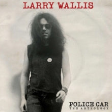 LARRY WALLIS - POLICE CAR THE ANTHOLOGY - CD